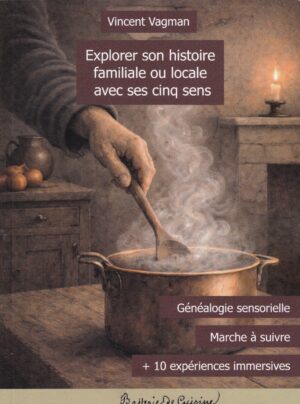 Explorer son histoire familiale ou locale avec ses cinq sens